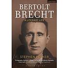 Bertolt Brecht: A Literary Life