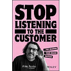 Stop Listening To The Customer