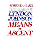 Means Of Ascent: The Years Of Lyndon Johnson II