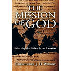 The Mission Of God: Unlocking The Bible's Grand Narrative