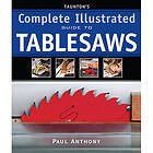 Taunton's Complete Illustrated Guide To Tablesaws