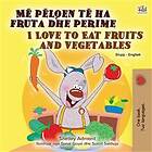 I Love To Eat Fruits And Vegetables (Albanian English Bilingual Book For Kids)