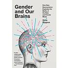 Gender And Our Brains: How New Neuroscience Explodes The Myths Of The Male And Female Minds