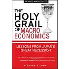 The Holy Grail Of Macroeconomics – Lessons From Japan'S Great Recession (Revised Edition)