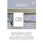 Anthropology And/as Education