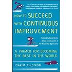 How To Succeed With Continuous Improvement: A Primer For Becoming The Best In The World