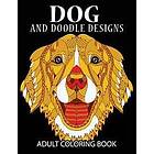 Doodle Dog Coloring Books For Adults: Adult Coloring Book: Best Coloring Gifts For Mom, Dad, Friend, Women, Men And Adults Everywhere: Beaut