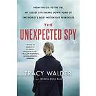 The Unexpected Spy: From The CIA To The Fbi, My Secret Life Taking Down Some Of The World's Most Notorious Terrorists
