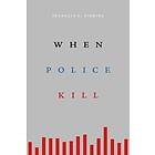 When Police Kill