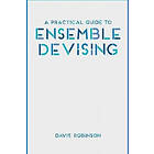 A Practical Guide To Ensemble Devising