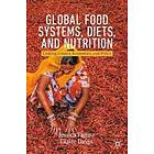 Global Food Systems, Diets, And Nutrition