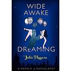 Wide Awake And Dreaming: A Memoir Of Narcolepsy