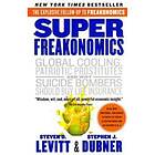 Superfreakonomics: A Rogue Economist Explores The Hidden Side Of Everything