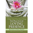 The Practice Of Loving Presence: A Mindful Guide To Open-Hearted Relating