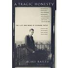 A Tragic Honesty: The Life And Work Of Richard Yates