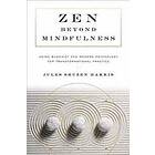 Zen Beyond Mindfulness