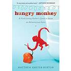 Hungry Monkey: A Food-Loving Father's Quest To Raise An Adventurous Eater