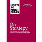 HBR's 10 Must Reads On Strategy (including Featured Article 'What Is Strategy?' By Michael E. Porter)