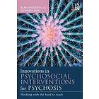 Innovations In Psychosocial Interventions For Psychosis