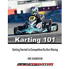 Karting 101: Getting Started In Competitive Go Kart Racing