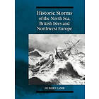 Historic Storms Of The North Sea, British Isles And Northwest Europe