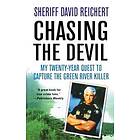 Chasing The Devil: My Twenty-Year Quest To Capture The Green River Killer