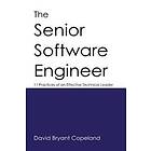 The Senior Software Engineer: 11 Practices Of An Effective Technical Leader