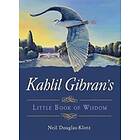 Kahlil Gibran's Little Book Of Wisdom