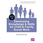 Developing Knowledge And Skills For Child And Family Social Work