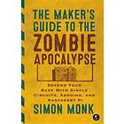 The Maker's Guide To The Zombie Apocalypse