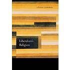 Liberalism’s Religion