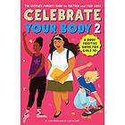 Celebrate Your Body 2: The Ultimate Puberty Book For Preteen And Teen Girls