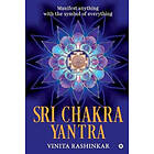 Sri Chakra Yantra: Manifest Anything With The Symbol Of Everything