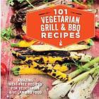 101 Vegetarian Grill & Barbecue Recipes