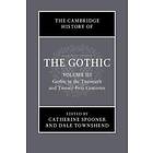 The Cambridge History Of The Gothic: Volume 3, Gothic In The Twentieth And Twenty-First Centuries