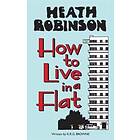 Heath Robinson: How To Live In A Flat