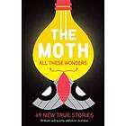 The Moth All These Wonders