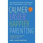 Calmer, Easier, Happier Parenting