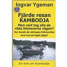 Fjärde Resan Kambodja : Men Vart Tog Alla De Röda Khmererna Vägen? Hur Kunde De Utdragna Folkmorden Över Huvud Taget Pågå?