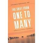 The Shift From One To Many: A Practical Guide To Leadership