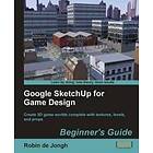 Google SketchUp For Game Design: Beginner's Guide