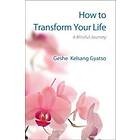 How To Transform Your Life