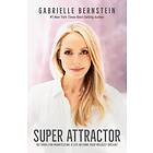 Super Attractor: Methods For Manifesting A Life Beyond Your Wildest Dreams