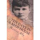 Ten Days In A Mad-House: Illustrated