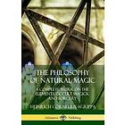 The Philosophy Of Natural Magic: A Complete Work On The Elements, Occult Magick And Sorcery