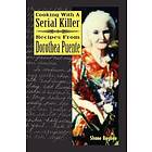 Cooking With A Serial Killer Recipes From Dorothea Puente