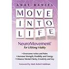 Move Into Life: NeuroMovement For Lifelong Vitality