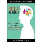Self-Esteem: Fast Proven Treatment For Recovery From Low Self-Esteem