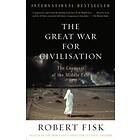 The Great War For Civilisation: The Conquest Of The Middle East