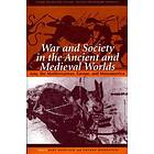 War And Society In The Ancient And Medieval Worlds